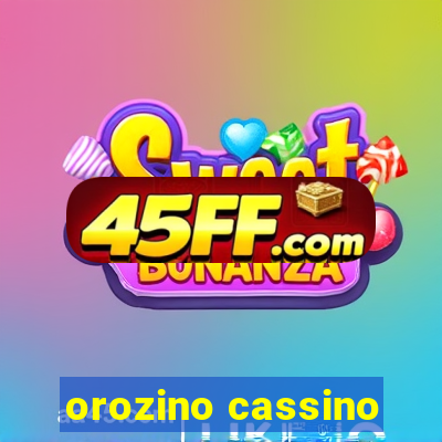orozino cassino